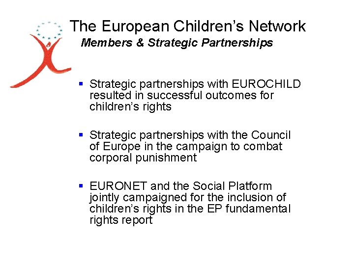 The European Children’s Network Members & Strategic Partnerships § Strategic partnerships with EUROCHILD resulted