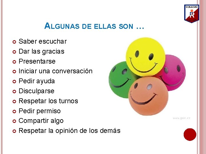 ALGUNAS DE ELLAS SON … Saber escuchar Dar las gracias Presentarse Iniciar una conversación