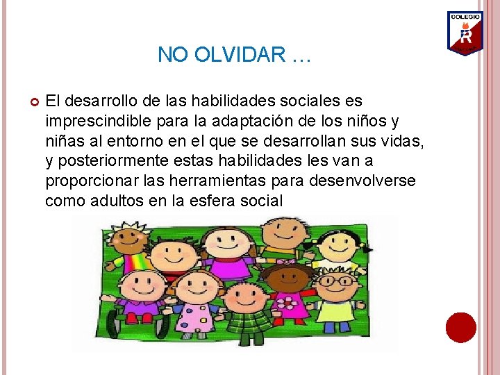NO OLVIDAR … El desarrollo de las habilidades sociales es imprescindible para la adaptación