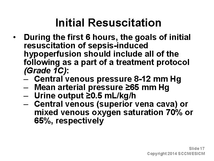 Initial Resuscitation • During the first 6 hours, the goals of initial resuscitation of