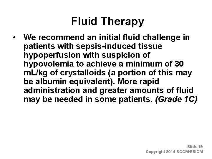 Fluid Therapy • We recommend an initial fluid challenge in patients with sepsis-induced tissue