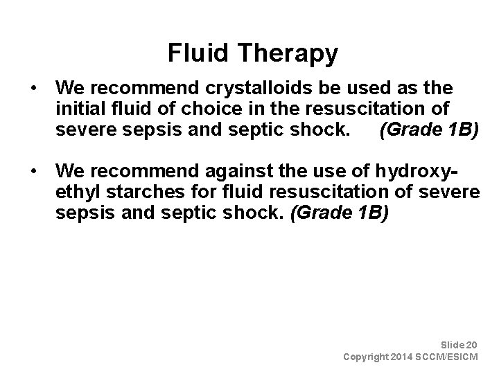 Fluid Therapy • We recommend crystalloids be used as the initial fluid of choice