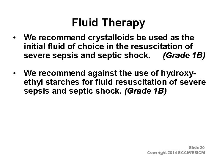 Fluid Therapy • We recommend crystalloids be used as the initial fluid of choice