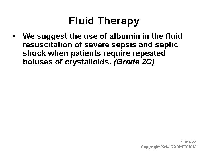 Fluid Therapy • We suggest the use of albumin in the fluid resuscitation of