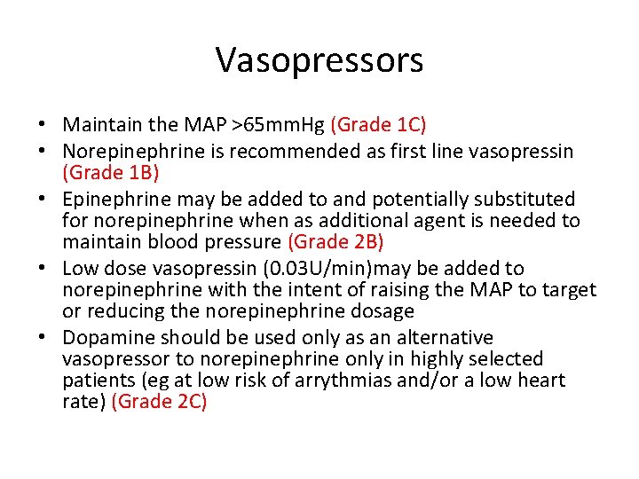Vasopressors • Maintain the MAP >65 mm. Hg (Grade 1 C) • Norepinephrine is