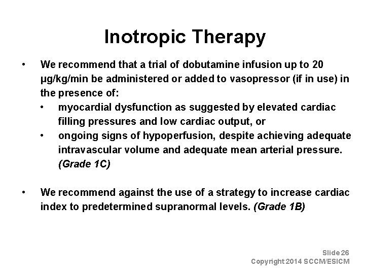 Inotropic Therapy • We recommend that a trial of dobutamine infusion up to 20