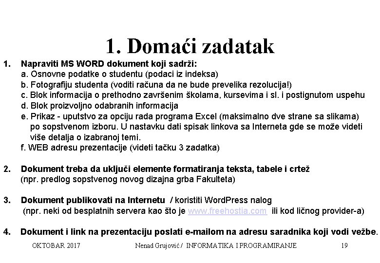 1. Domaći zadatak 1. Napraviti MS WORD dokument koji sadrži: a. Osnovne podatke o