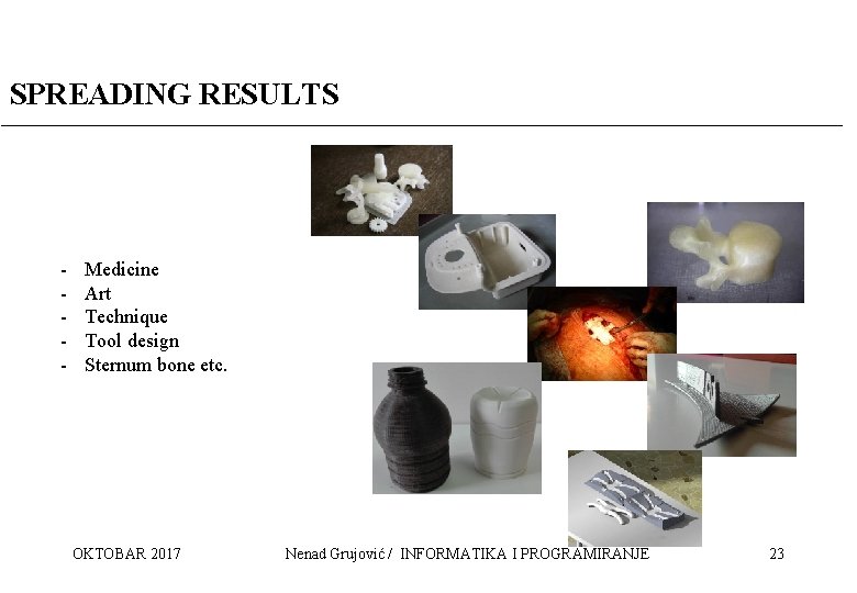 SPREADING RESULTS - Medicine Art Technique Tool design Sternum bone etc. OKTOBAR 2017 Nenad