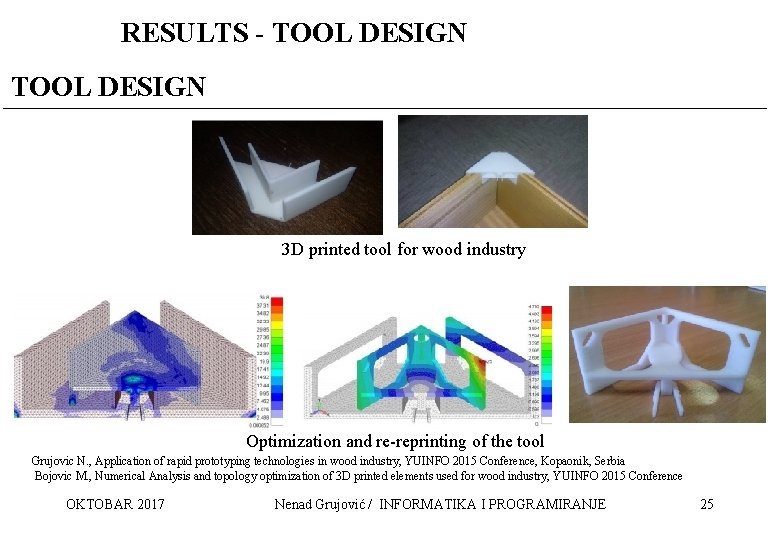 RESULTS - TOOL DESIGN 3 D printed tool for wood industry Optimization and re-reprinting