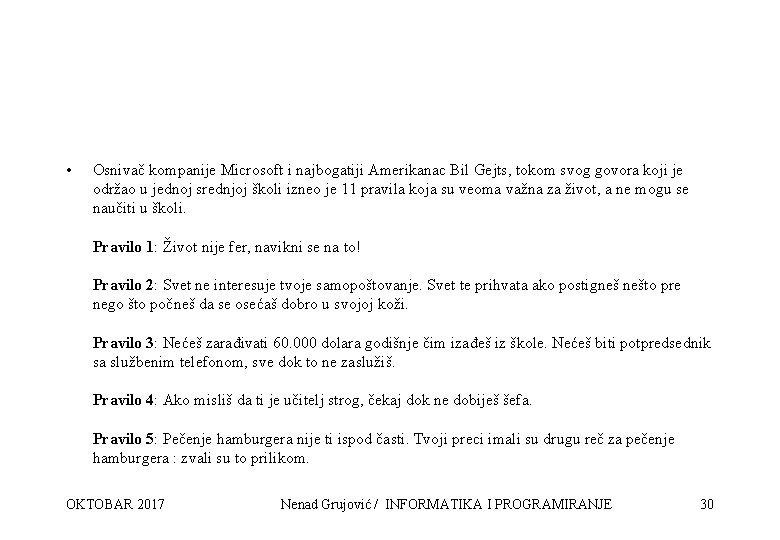  • Osnivač kompanije Microsoft i najbogatiji Amerikanac Bil Gejts, tokom svog govora koji