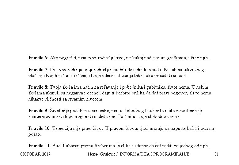 Pravilo 6: Ako pogrešiš, nisu tvoji roditelji krivi, ne kukaj nad svojim greškama, uči