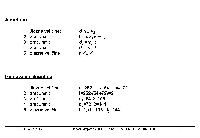 Algoritam 1. Ulazne veličine: 2. Izračunati: 3. Izračunati: 4. Izračunati: 5. Izlazne veličine: d,