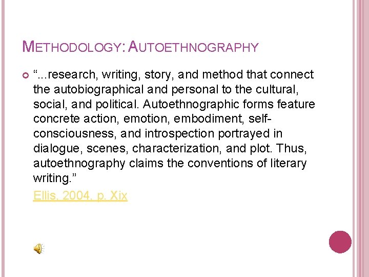 METHODOLOGY: AUTOETHNOGRAPHY “. . . research, writing, story, and method that connect the autobiographical