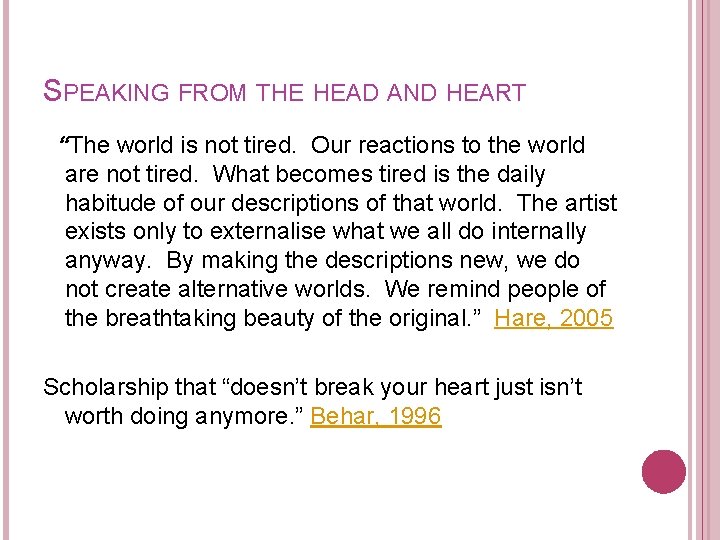 SPEAKING FROM THE HEAD AND HEART “The world is not tired. Our reactions to