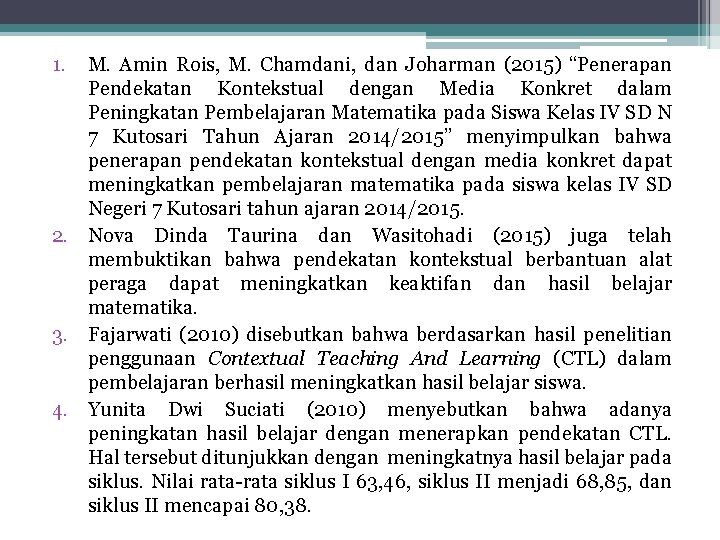 1. M. Amin Rois, M. Chamdani, dan Joharman (2015) “Penerapan Pendekatan Kontekstual dengan Media