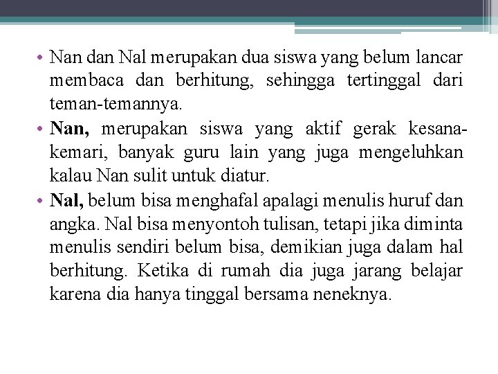  • Nan dan Nal merupakan dua siswa yang belum lancar membaca dan berhitung,