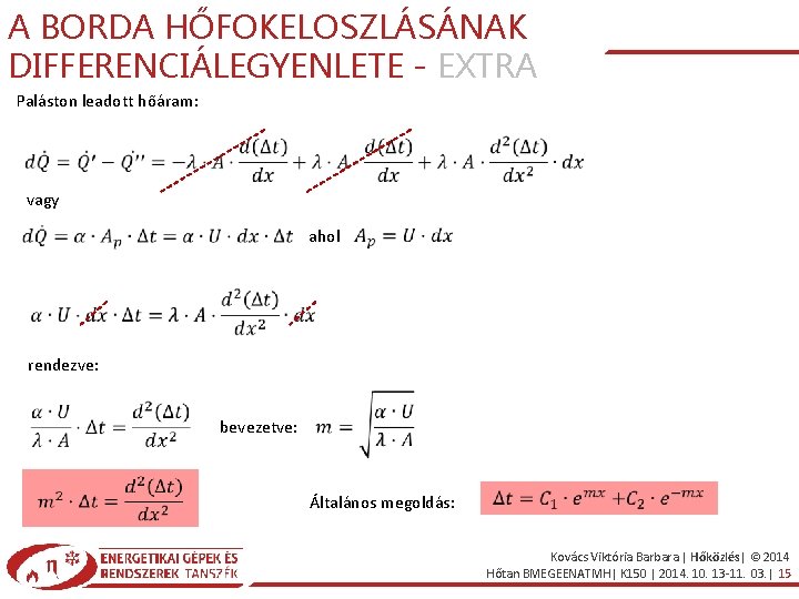 A BORDA HŐFOKELOSZLÁSÁNAK DIFFERENCIÁLEGYENLETE - EXTRA Paláston leadott hőáram: vagy ahol rendezve: bevezetve: Általános