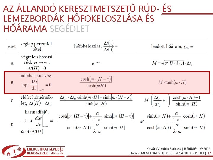 AZ ÁLLANDÓ KERESZTMETSZETŰ RÚD- ÉS LEMEZBORDÁK HŐFOKELOSZLÁSA ÉS HŐÁRAMA SEGÉDLET Kovács Viktória Barbara |