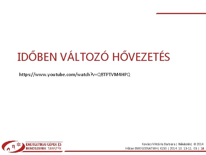 IDŐBEN VÁLTOZÓ HŐVEZETÉS https: //www. youtube. com/watch? v=Q 8 TPTVM 4 HPQ Kovács Viktória