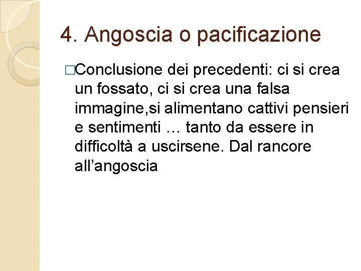 4. Angoscia o pacificazione �Conclusione dei precedenti: ci si crea un fossato, ci si