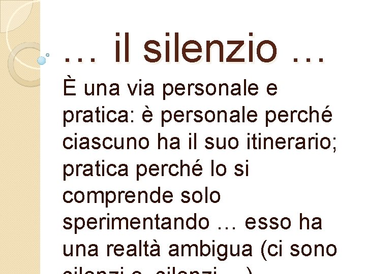 … il silenzio … È una via personale e pratica: è personale perché ciascuno