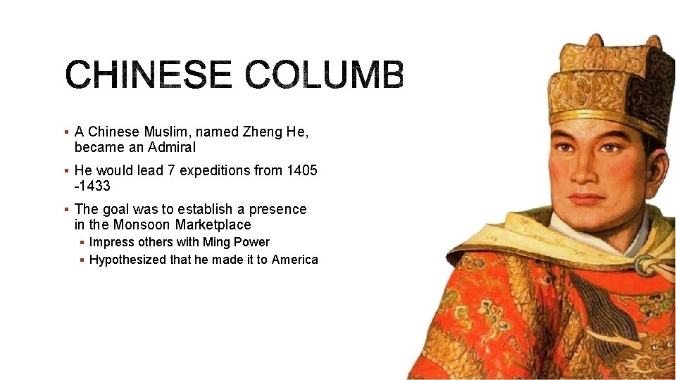 § A Chinese Muslim, named Zheng He, became an Admiral § He would lead