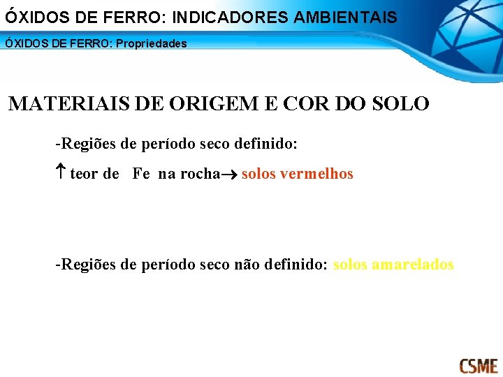 ÓXIDOS DE FERRO: INDICADORES AMBIENTAIS ÓXIDOS DE FERRO: Propriedades MATERIAIS DE ORIGEM E COR