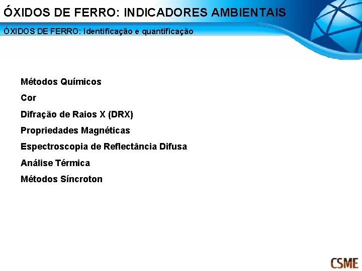 ÓXIDOS DE FERRO: INDICADORES AMBIENTAIS ÓXIDOS DE FERRO: Identificação e quantificação Métodos Químicos Cor