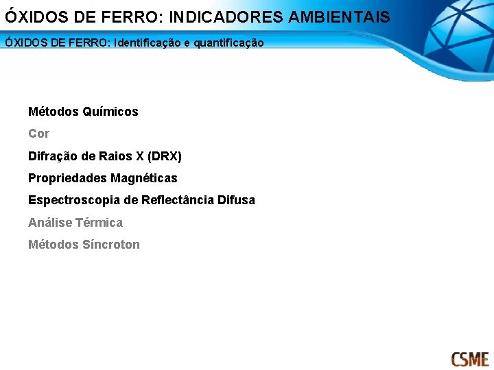 ÓXIDOS DE FERRO: INDICADORES AMBIENTAIS ÓXIDOS DE FERRO: Identificação e quantificação Métodos Químicos Cor