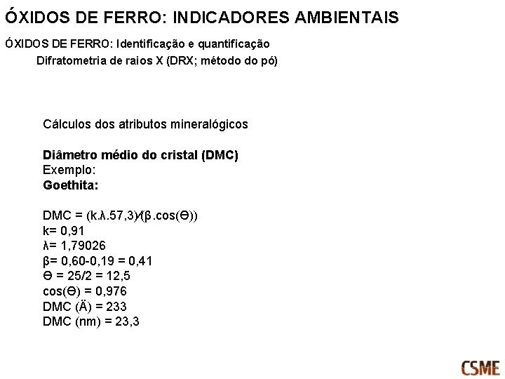 ÓXIDOS DE FERRO: INDICADORES AMBIENTAIS ÓXIDOS DE FERRO: Identificação e quantificação Difratometria de raios