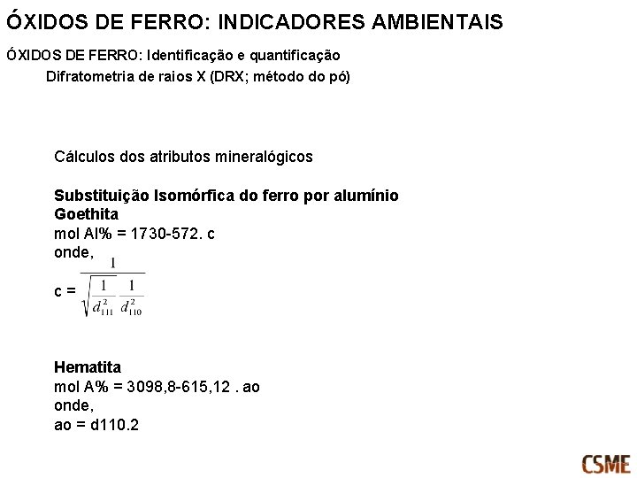 ÓXIDOS DE FERRO: INDICADORES AMBIENTAIS ÓXIDOS DE FERRO: Identificação e quantificação Difratometria de raios