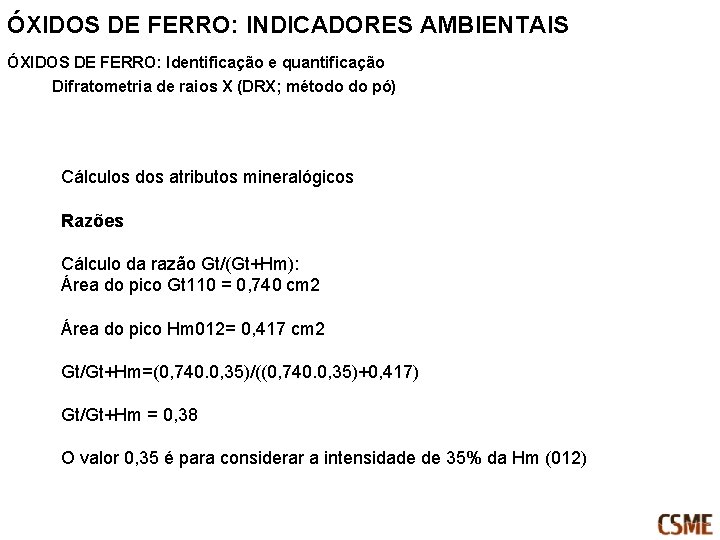 ÓXIDOS DE FERRO: INDICADORES AMBIENTAIS ÓXIDOS DE FERRO: Identificação e quantificação Difratometria de raios