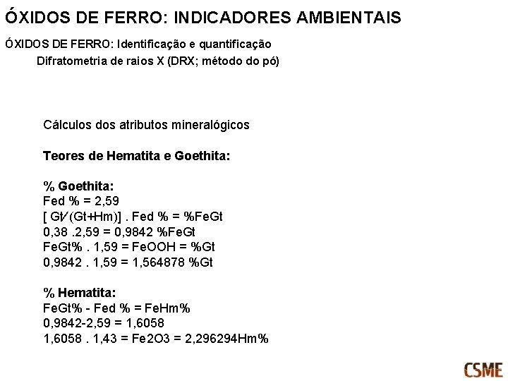 ÓXIDOS DE FERRO: INDICADORES AMBIENTAIS ÓXIDOS DE FERRO: Identificação e quantificação Difratometria de raios