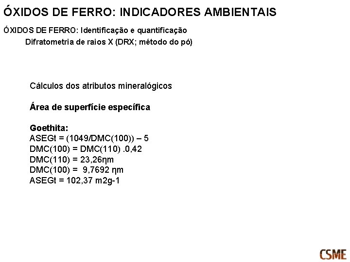 ÓXIDOS DE FERRO: INDICADORES AMBIENTAIS ÓXIDOS DE FERRO: Identificação e quantificação Difratometria de raios