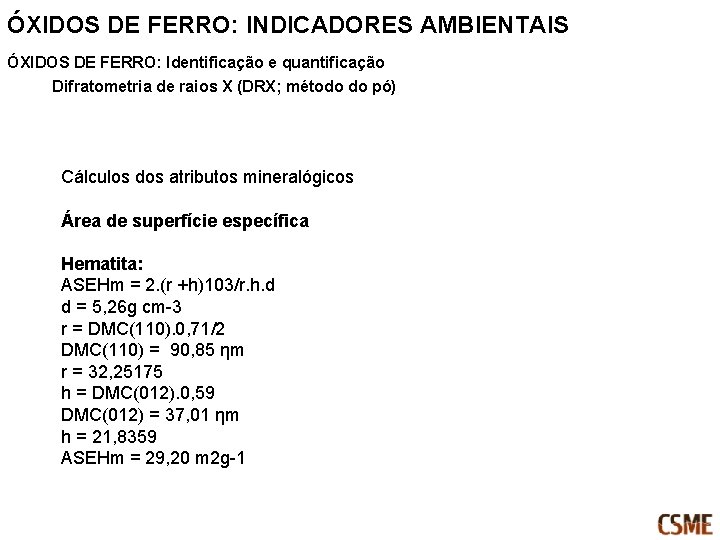 ÓXIDOS DE FERRO: INDICADORES AMBIENTAIS ÓXIDOS DE FERRO: Identificação e quantificação Difratometria de raios