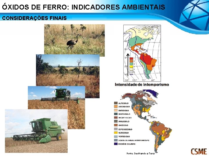 ÓXIDOS DE FERRO: INDICADORES AMBIENTAIS CONSIDERAÇÕES FINAIS Fonte: Decifrando a Terra 