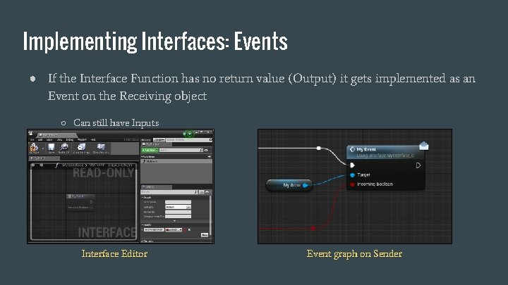 Implementing Interfaces: Events ● If the Interface Function has no return value (Output) it