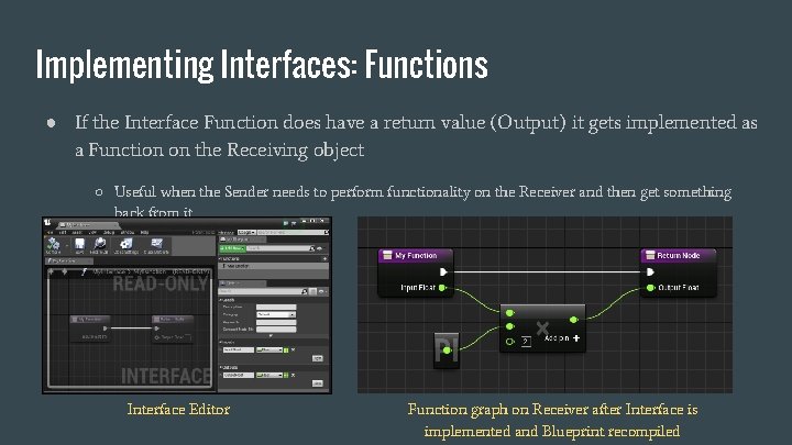 Implementing Interfaces: Functions ● If the Interface Function does have a return value (Output)
