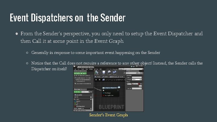 Event Dispatchers on the Sender ● From the Sender’s perspective, you only need to