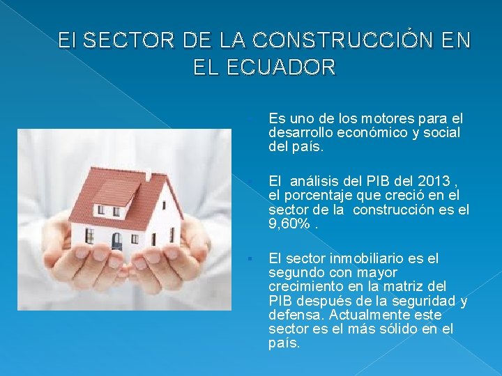 El SECTOR DE LA CONSTRUCCIÓN EN EL ECUADOR § Es uno de los motores