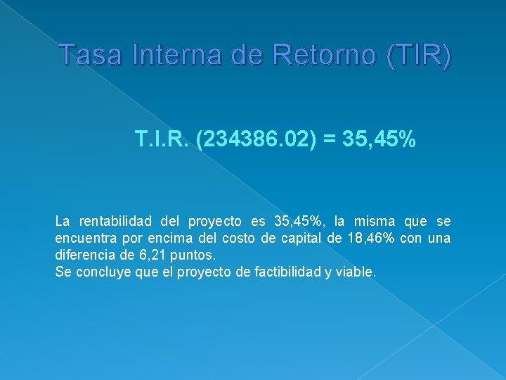 Tasa Interna de Retorno (TIR) T. I. R. (234386. 02) = 35, 45% La