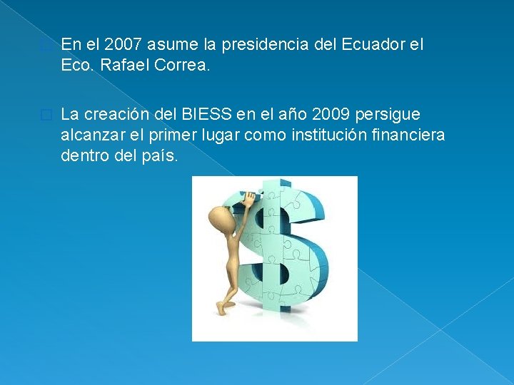 � En el 2007 asume la presidencia del Ecuador el Eco. Rafael Correa. �