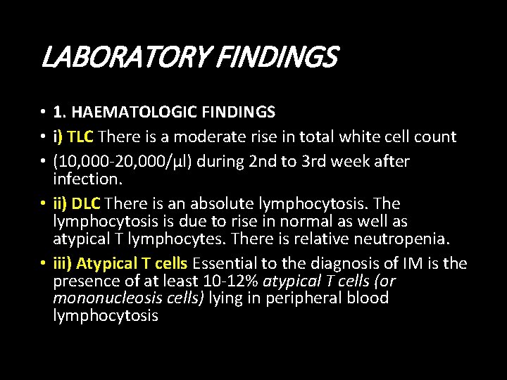 LABORATORY FINDINGS • 1. HAEMATOLOGIC FINDINGS • i) TLC There is a moderate rise