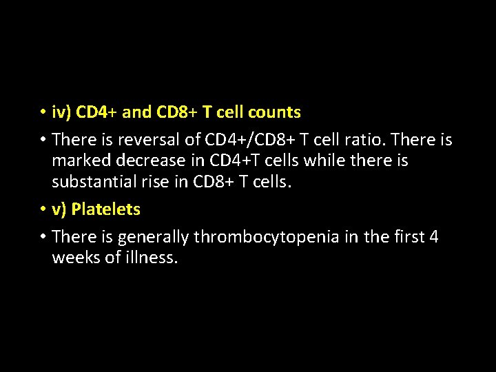  • iv) CD 4+ and CD 8+ T cell counts • There is