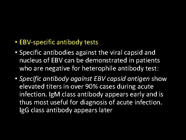  • EBV-specific antibody tests • Specific antibodies against the viral capsid and nucleus