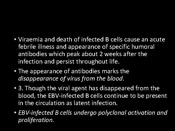  • Viraemia and death of infected B cells cause an acute febrile illness