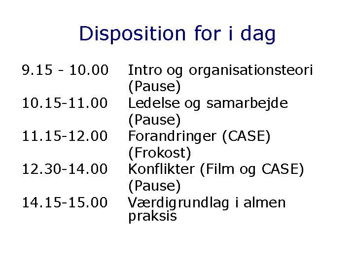 Disposition for i dag 9. 15 - 10. 00 10. 15 -11. 00 11.