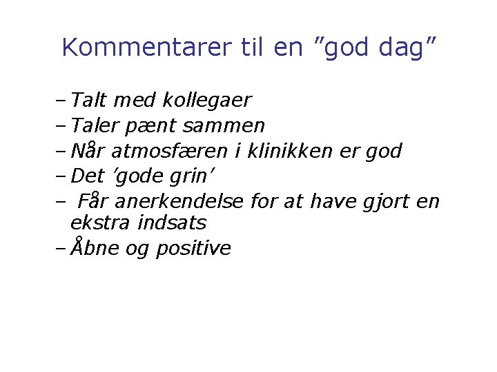 Kommentarer til en ”god dag” – Talt med kollegaer – Taler pænt sammen –