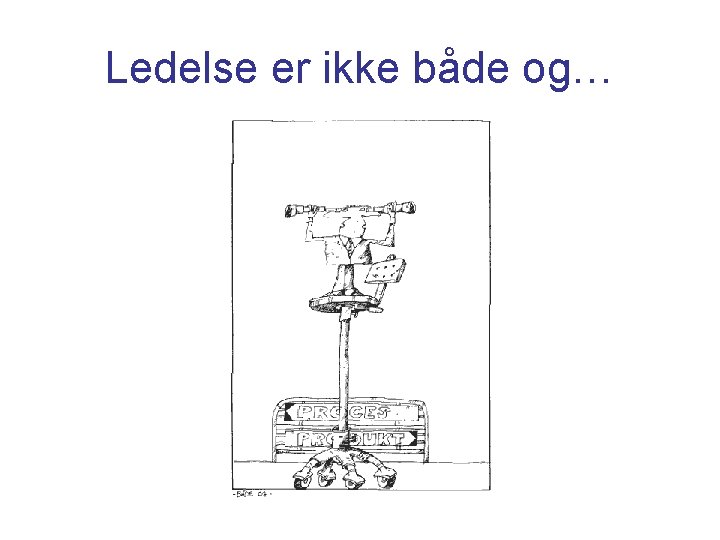 Ledelse er ikke både og… 