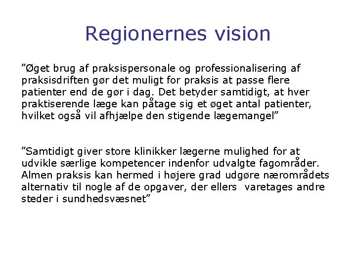 Regionernes vision ”Øget brug af praksispersonale og professionalisering af praksisdriften gør det muligt for